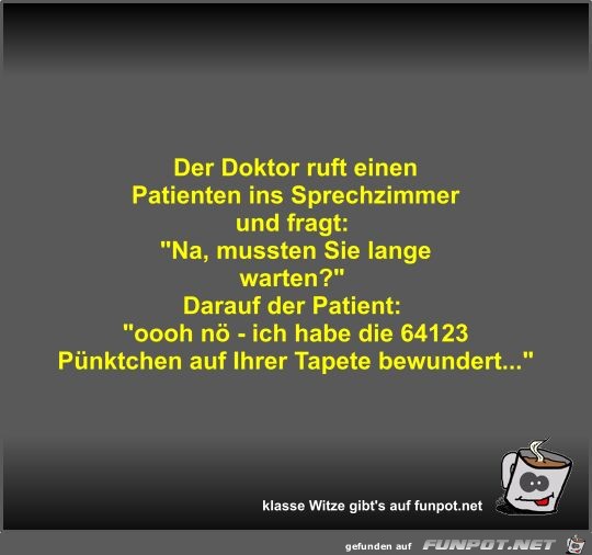 Der Doktor ruft einen Patienten ins Sprechzimmer und fragt Der Doktor ruft einen Patienten ins Sprechzimmer und fragt