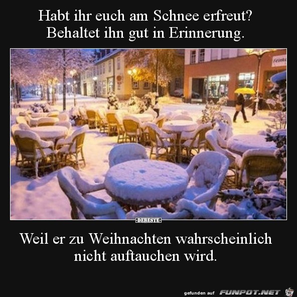 Schnee gibt es nur von und nach Weihnachten...