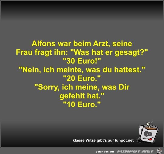 Alfons war beim Arzt, seine Frau fragt ihn