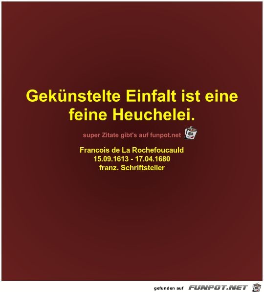 Geknstelte Einfalt ist eine
feine Heuchelei