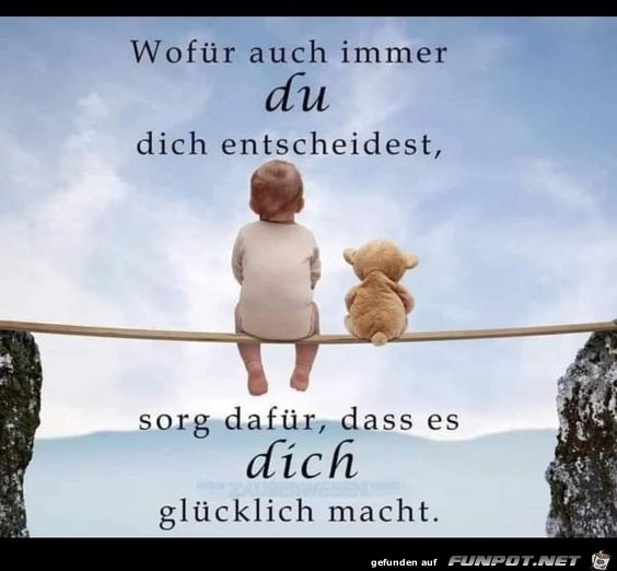 Wofr auch immer du dich entscheidest