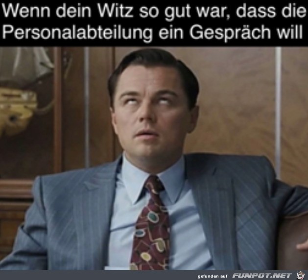 Guten Witz gerissen