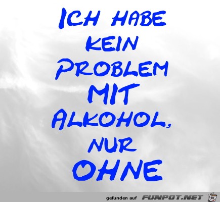 Ich habe kein Problem mit Alkohol