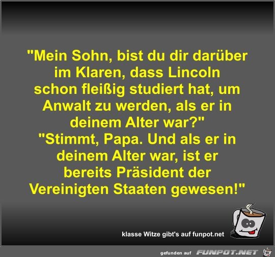 Mein Sohn, bist du dir darber im Klaren, dass Lincoln...