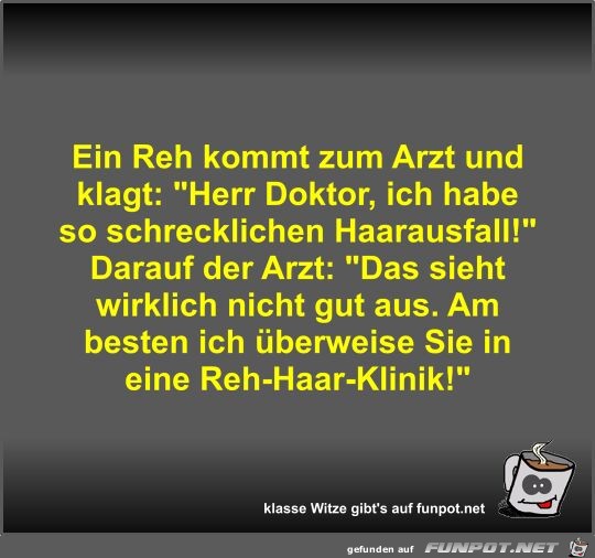 Ein Reh kommt zum Arzt und klagt