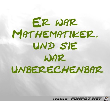 Er war Mathematiker