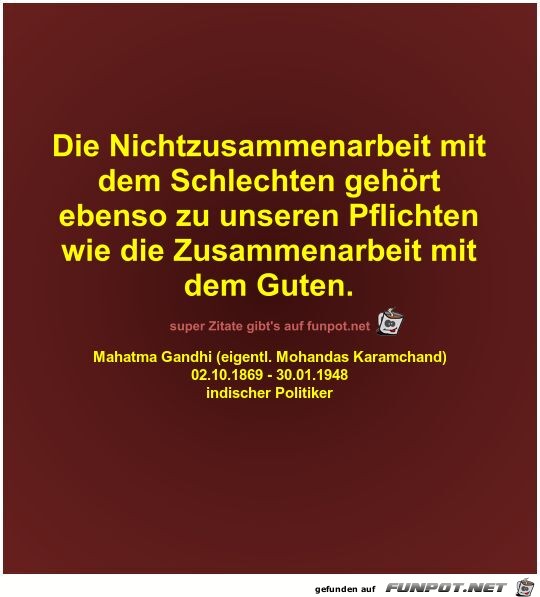 Die Nichtzusammenarbeit mit
dem Schlechten gehrt
ebenso zu