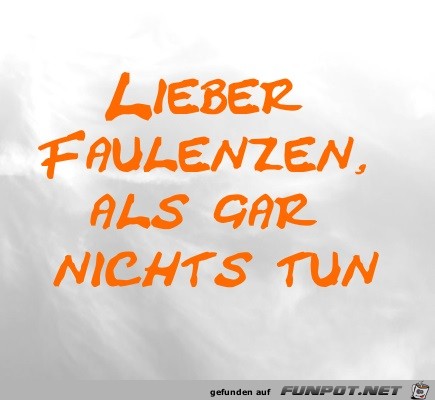 Lieber Faulenzen, als gar nichts tun