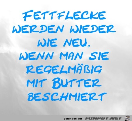 Fettflecke werden wieder wie neu, wenn man sie regelmig mi