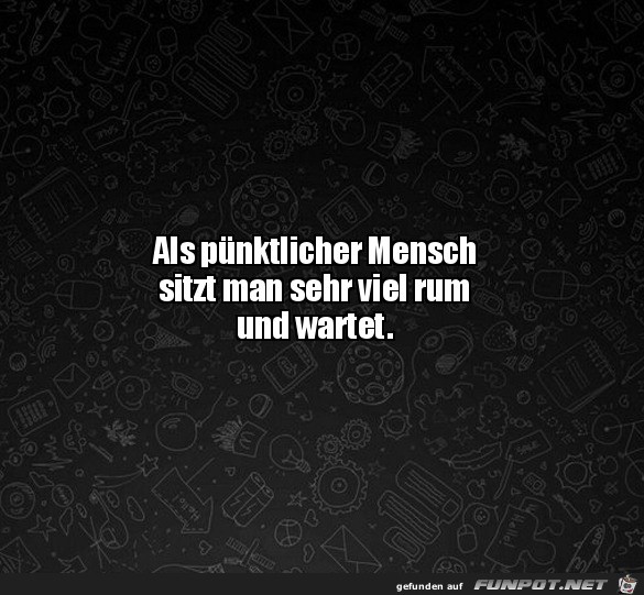 Als pnktlicher Mensch