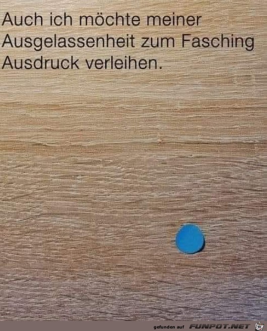 Ziemlich ausgelassen an Fasching