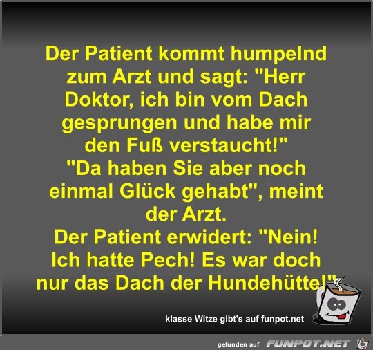 Der Patient kommt humpelnd zum Arzt und sagt