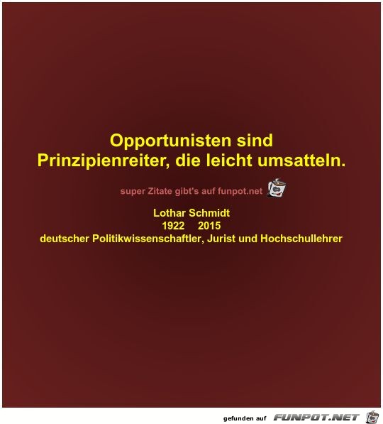 Opportunisten sind
Prinzipienreiter