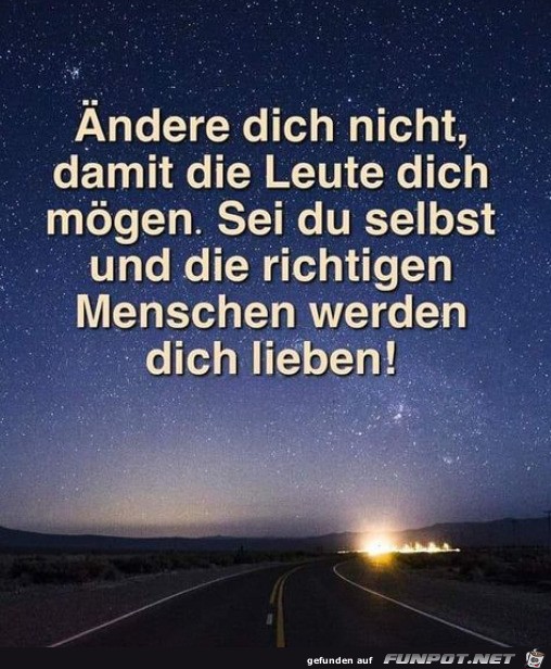 ndere dich nicht fr andere