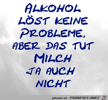 Alkohol lst keine Probleme