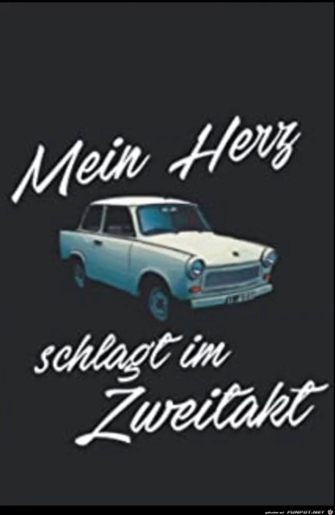 Mein Herz schlgt fr Zweitakt Trabi