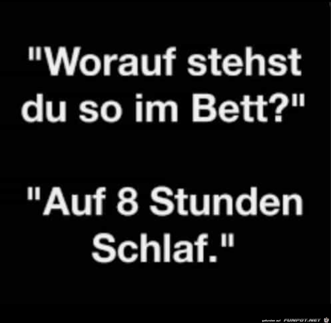 Worauf stehst du