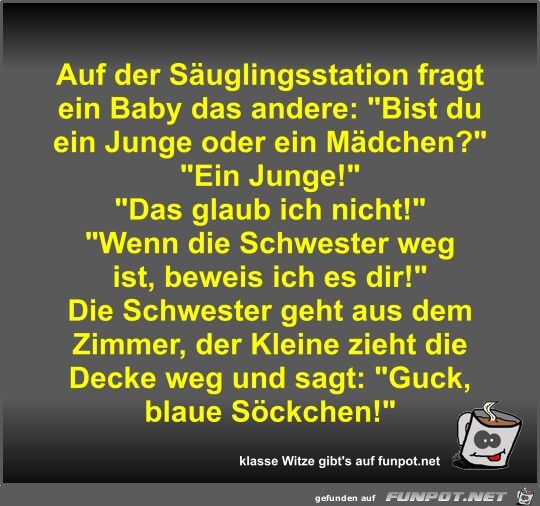 Auf der Suglingsstation fragt ein Baby das andere