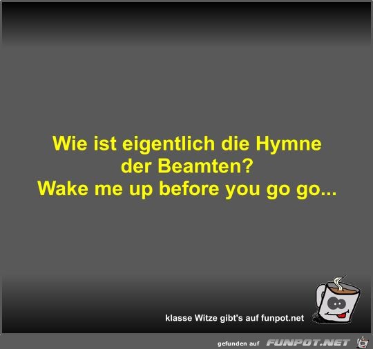 Wie ist eigentlich die Hymne der Beamten?