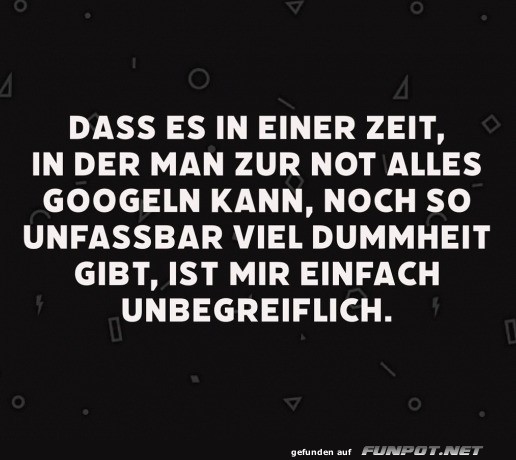 Es ist unbegreiflich