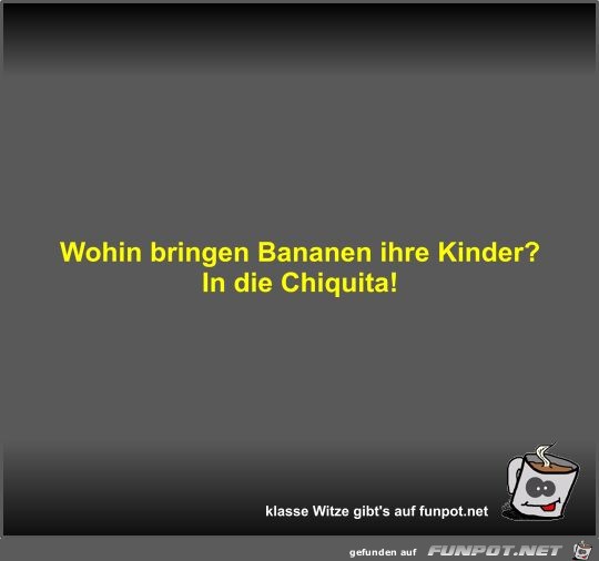 Wohin bringen Bananen ihre Kinder?