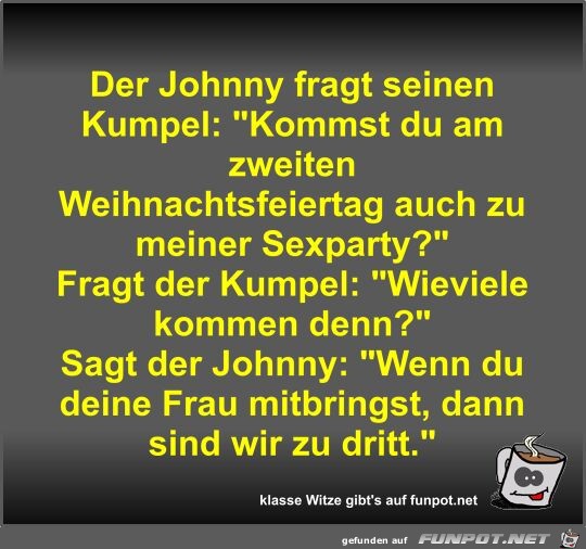 Der Johnny fragt seinen Kumpel