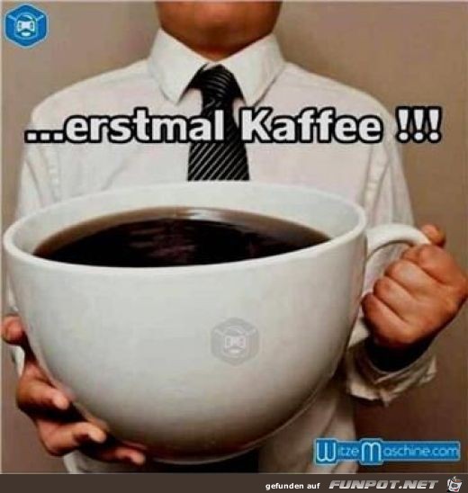 Erstmal Kaffee