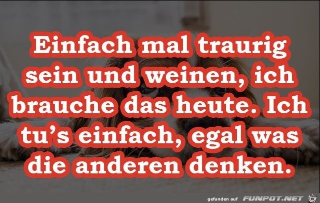 Einfach mal traurig sein