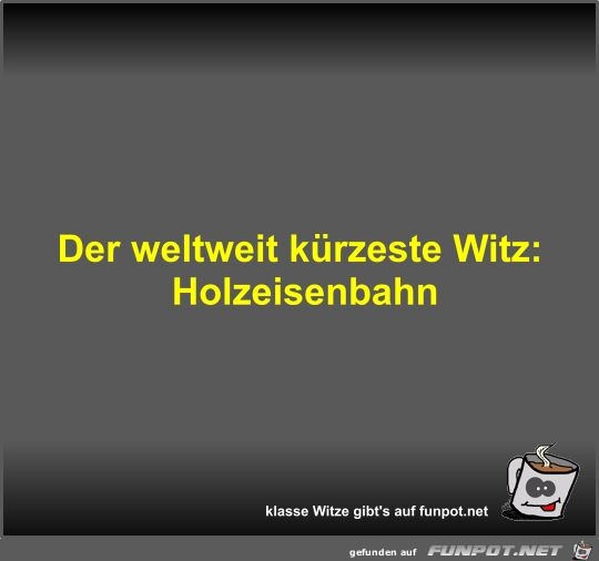 Der weltweit krzeste Witz