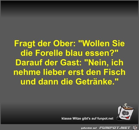 Fragt der Ober