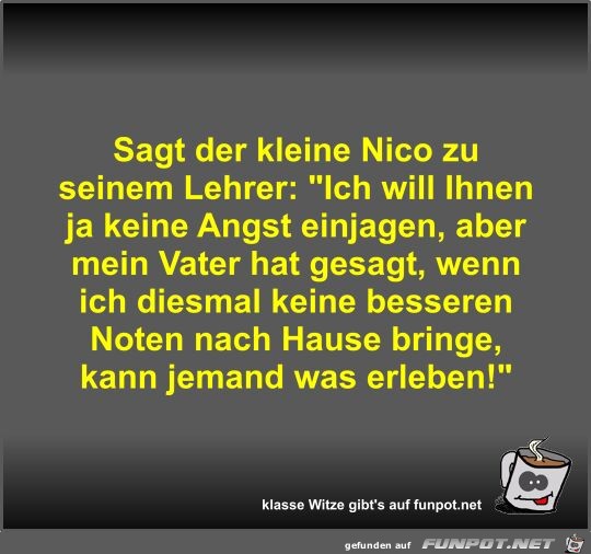 Sagt der kleine Nico zu seinem Lehrer