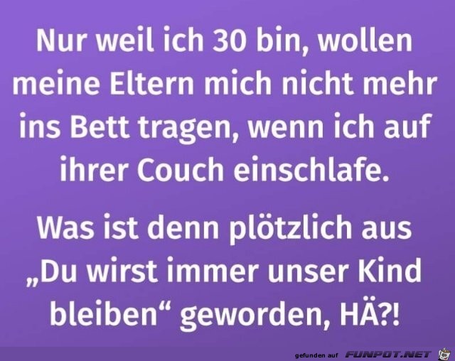 Weil ich 30 bin