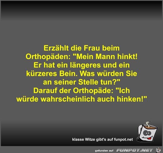 Erzhlt die Frau beim Orthopden