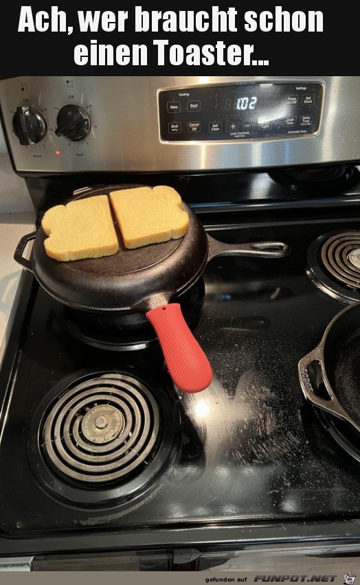 Wer braucht schon einen Toaster