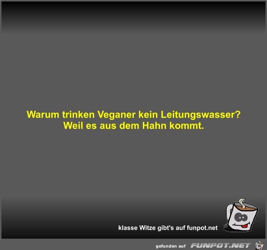 Warum trinken Veganer kein Leitungswasser?