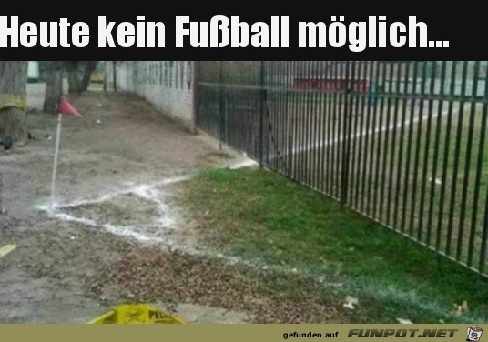 Heute kein Fuball