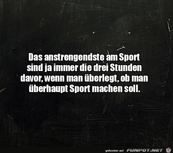 Das anstrengendste am Sport