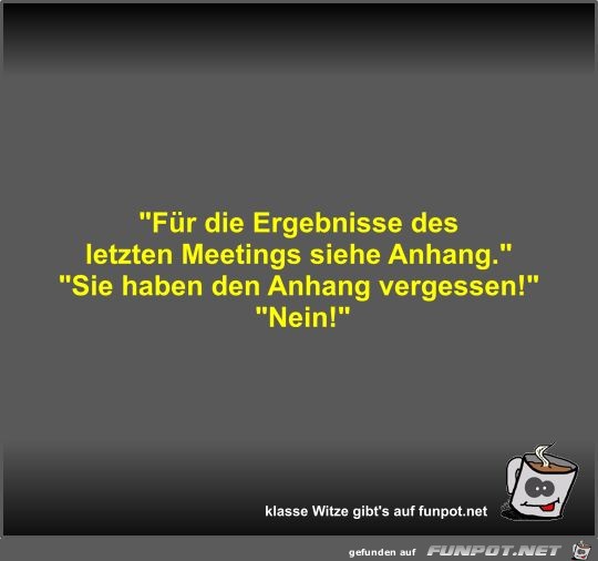 Fr die Ergebnisse des letzten Meetings siehe Anhang