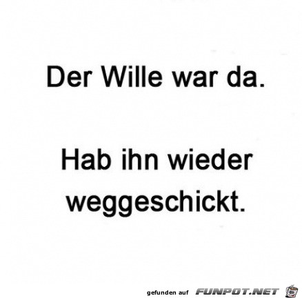 Der Wille war da