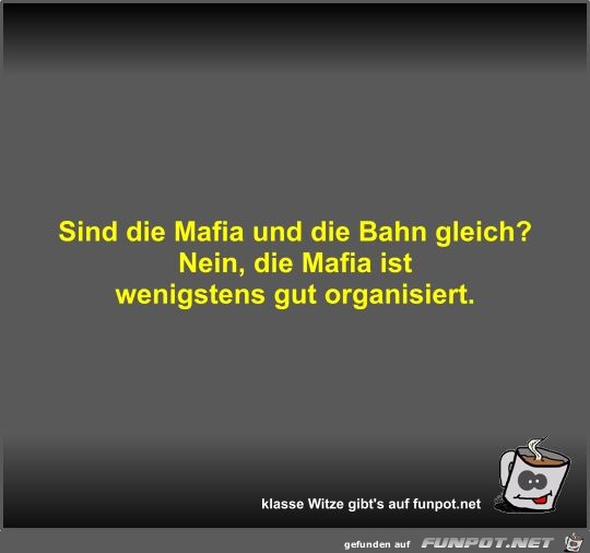 Sind die Mafia und die Bahn gleich?