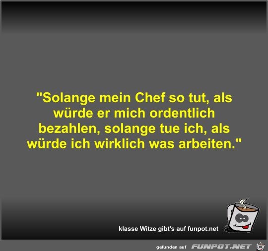 Solange mein Chef so tut