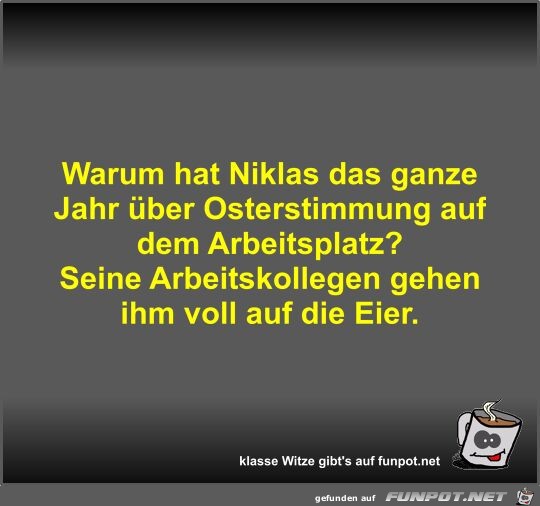 Warum hat Niklas das ganze Jahr ber Osterstimmung auf dem