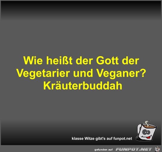 Wie heit der Gott der Vegetarier und Veganer?