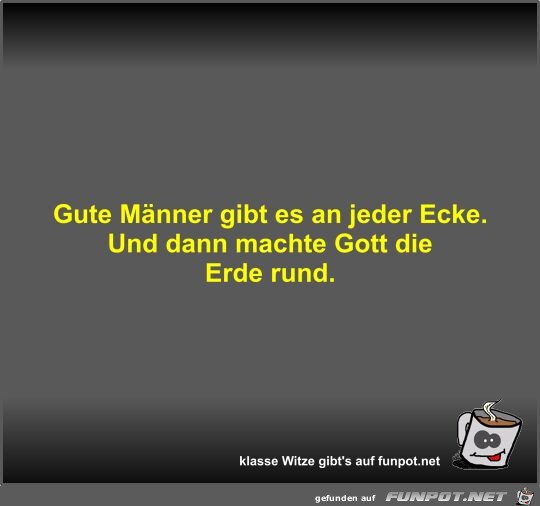 Gute Mnner gibt es an jeder Ecke