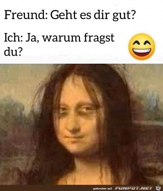 Geht es dir gut?