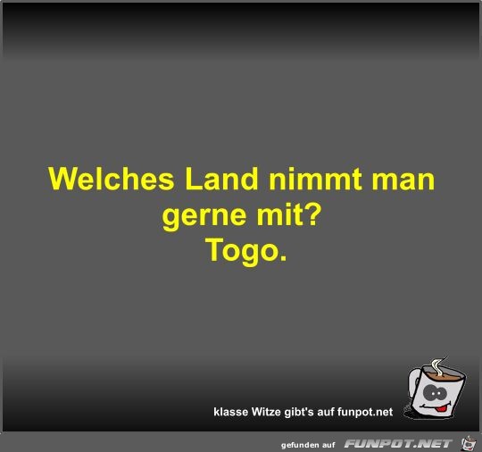 Welches Land nimmt man gerne mit?