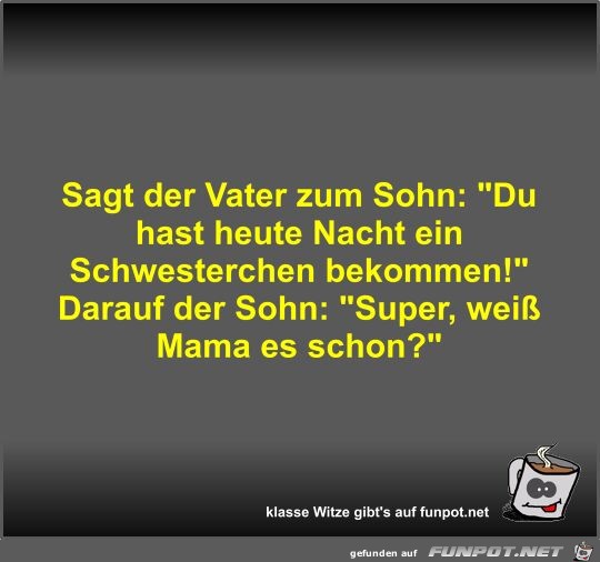 Sagt der Vater zum Sohn