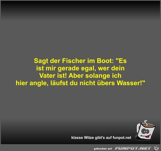 Sagt der Fischer im Boot