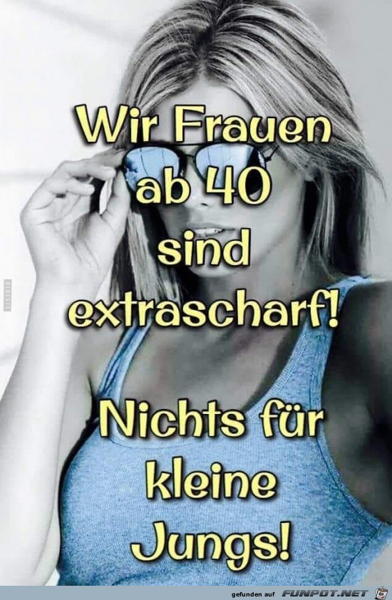 Wir Frauen ab 40 sind extrascharf!