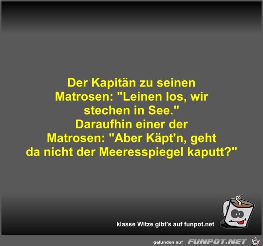 Der Kapitn zu seinen Matrosen